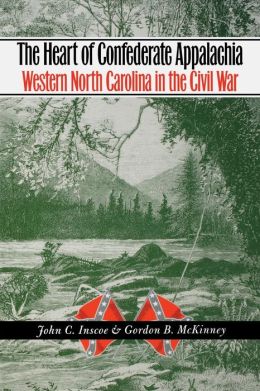 The Heart of Confederate Appalachia: Western North Carolina in the Civil War (Civil War America)