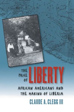 The Price of Liberty: African Americans and the Making of Liberia