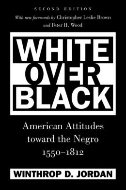 White Over Black: American Attitudes Toward the Negro, 1550-1812, 2nd Ed.