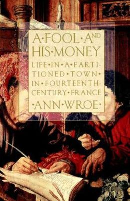 A Fool and His Money: Life in a Partitioned Town in Fourteenth-Century France
