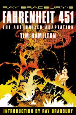 Ray Bradbury's Fahrenheit 451: The Authorized Adaptation Ray Bradbury and Tim Hamilton