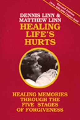 Healing Life's Hurts: Healing Memories through Five Stages of Forgiveness