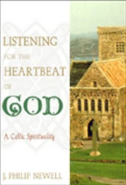 Listening for the Heartbeat of God: A Celtic Sprirtuality