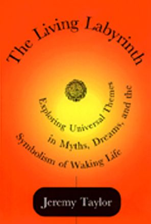 The Living Labyrinth: Exploring Universal Themes in Myth, Dreams and the Symbolism of Working Life