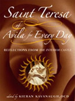 Saint Teresa of Avila for Every Day: Reflections from The Interior Castle Saint Teresa of Avila