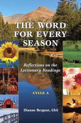Word for Every Season, The: Reflections on the Lectionary Readings (Cycle A) Dianne Bergant