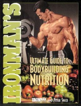 Ironman's Ultimate Guide to Bodybuilding Nutrition