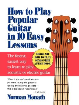How to Play Popular Guitar in 10 Easy Lessons Norman Monath