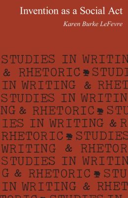 Invention as a Social Act (Studies in Writing and Rhetoric)