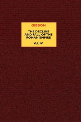 The Decline And Fall Of The Roman Empire (Vol. 4)