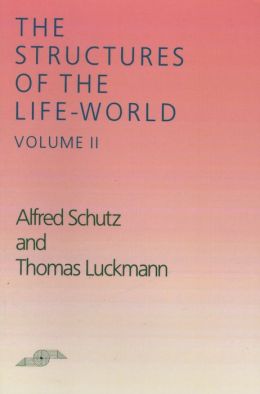 Structures of the Life-World, Volume II (Northwestern University Studies in Phenomenology and Existential Philosophy Series)