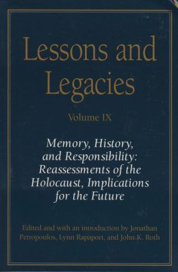 Lessons and Legacies Volume IX: Memory, History, and Responsibility: Reassessments of the Holocaust, Implications for the Future
