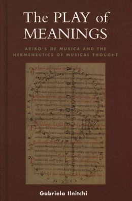 The Play of Meanings: Aribo's de Musica and the Hermeneutics of Musical Thought