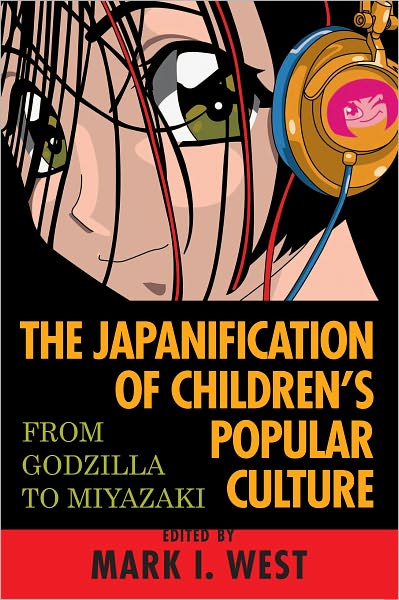 The Japanification of Children's Popular Culture: From Godzilla to Miyazaki