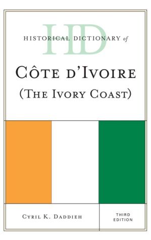 Historical Dictionary of Cote D'Ivoire (the Ivory Coast)