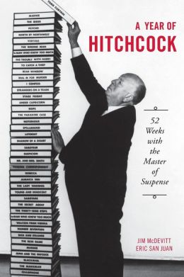 A Year of Hitchcock: 52 Weeks with the Master of Suspense Eric San Juan