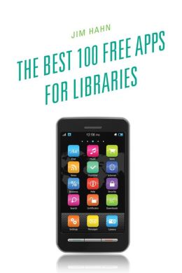 The Best 100 Free Apps for Libraries Jim Hahn
