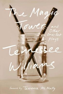 The Magic Tower and Other One-Act Plays Tennessee Williams, Thomas Keith and Terrence McNally