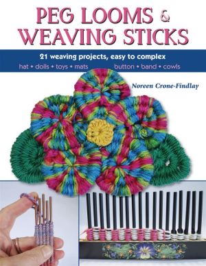 Peg Looms & Weaving Sticks: Beyond the Basics