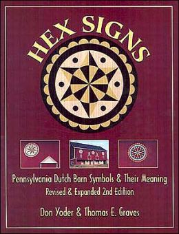 Hex Signs: Pennsylvania Dutch Barn Symbols & Their Meaning: Revised & Expanded