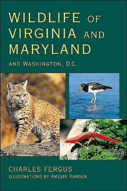 Wildlife of Virginia and Maryland: and Washington, D.C. Charles Fergus and Amelia Hansen
