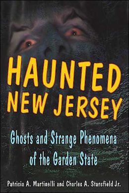 Haunted New Jersey: Ghosts and Strange Phenomena of the Garden State