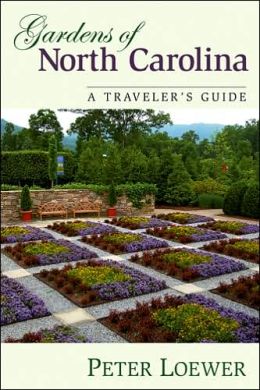Gardens of North Carolina: A Traveler's Guide