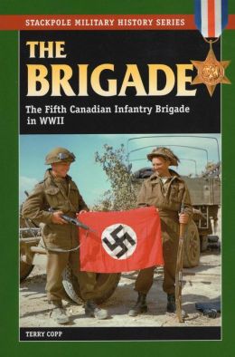 Brigade: The Fifth Canadian Infanty Bridage in World War