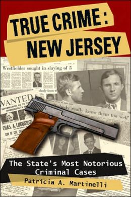 True Crime: New Jersey Patricia A. Martinelli