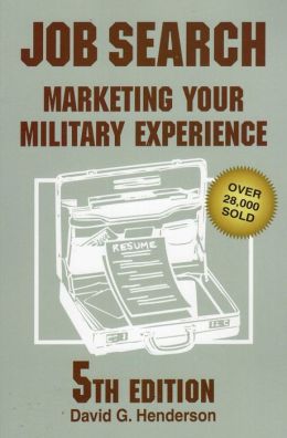 Job Search: Marketing Your Military Experience, 5Th Ed.