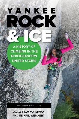 Yankee Rock & Ice: A History of Climbing in the Northeastern United States
