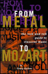 From Metal to Mozart: The Rock and Roll Guide to Classical Music