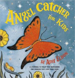 Angel Catcher for Kids: A Journal to Help You Remember the Person Who Died Amy Eldon and Adam McCauley