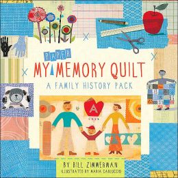 My Paper Memory Quilt: A Family History Pack Bill Zimmerman and Maria Carluccio