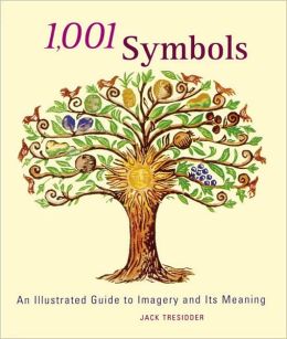 1,001 Symbols: An Illustrated Guide to Imagery and Its Meaning