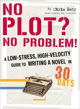 No Plot No Problem - writing guide Chris Baty