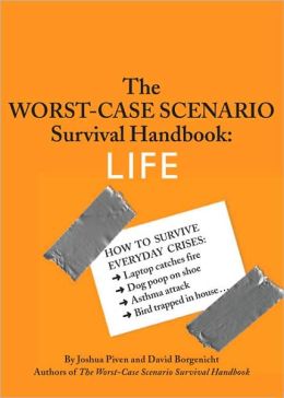 The Worst-Case Scenario Survival Handbook: Life Joshua Piven