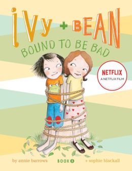 Bound to Be Bad (Ivy and Bean, Book 5) Annie Barrows and Sophie Blackall