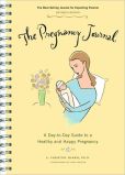 Book Cover Image. Title: The Pregnancy Journal:  A Day-to-Day Guide to a Healthy and Happy Pregnancy, Author: A. Christine Harris