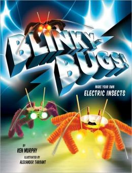 The Blinkybug Kit: Make Your Own Electronic Insects Ken Murphy