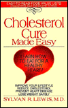 Cholesterol Cure Made Easy: Learn how to Eat for a Healthy Heart!