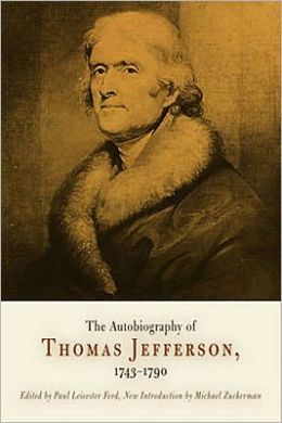 The Autobiography Of Thomas Jefferson, 1743-1790 By Thomas Jefferson 