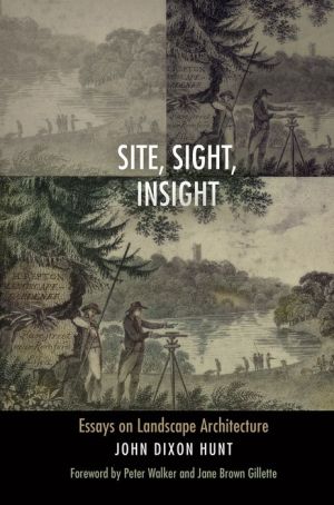 Site, Sight, Insight: Essays on Landscape Architecture