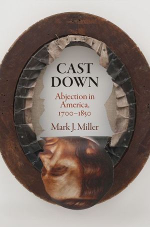 Cast Down: Abjection in America, 1700-1850