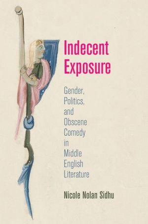 Indecent Exposure: Gender, Politics, and Obscene Comedy in Middle English Literature