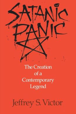 Satanic Panic; The Creation of a Contemporary Legend