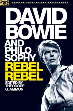 David Bowie and Philosophy: Rebel, Rebel