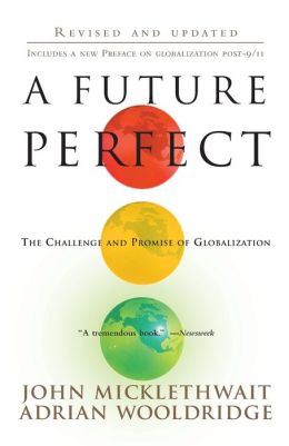 A Future Perfect: The Challenge and Promise of Globalization