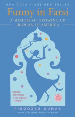 Funny In Farsi - Memoir Of Growing Up Iranian In America Firoozeh Dumas