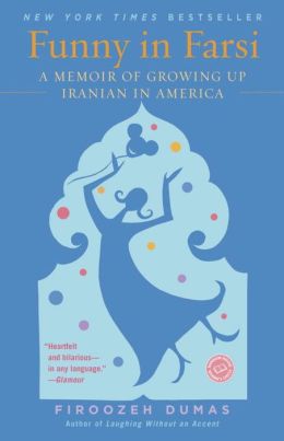 Funny in Farsi: A Memoir of Growing up Iranian in America